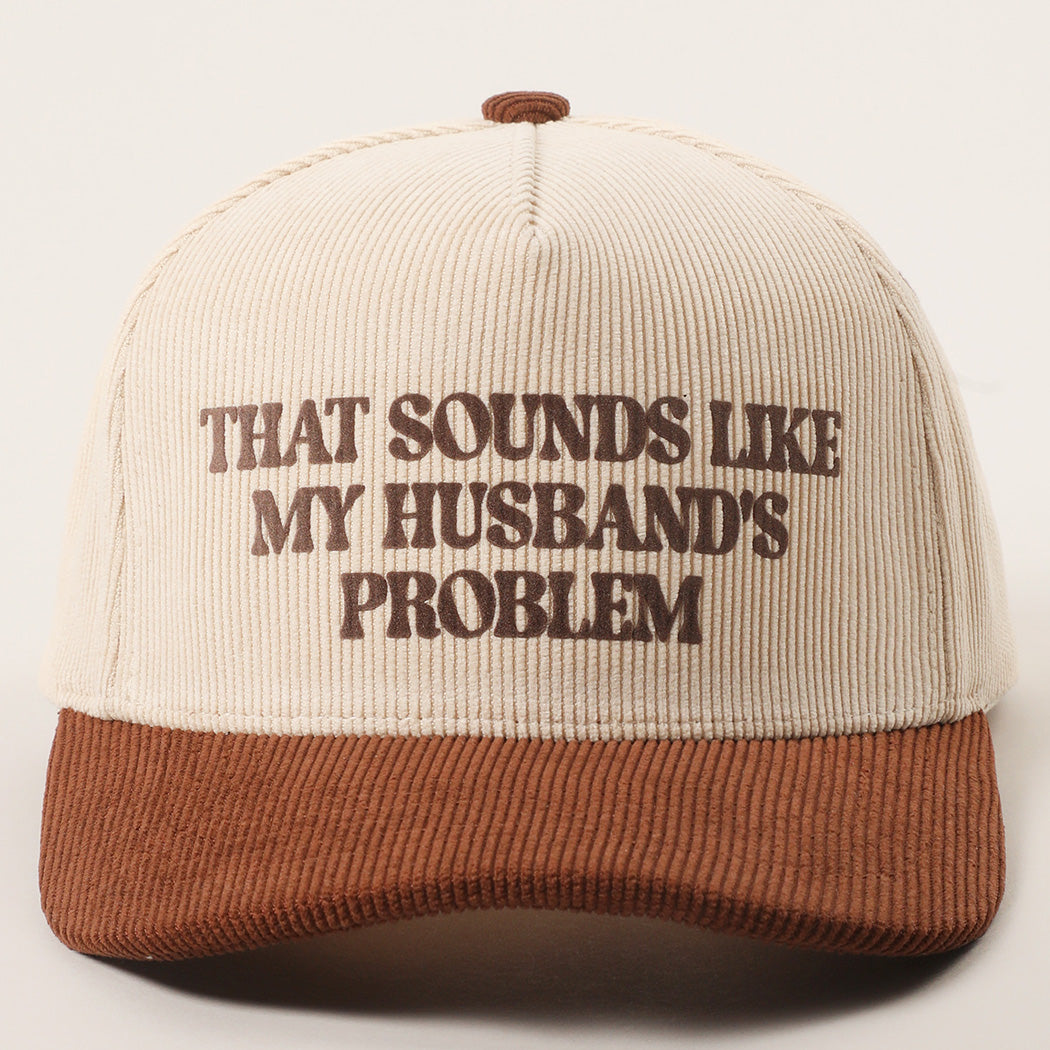 THAT SOUNDS LIKE MY HUSBAND'S PROBLEM BASEBALL CAP
